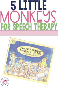 5 Little Monkeys for speech therapy